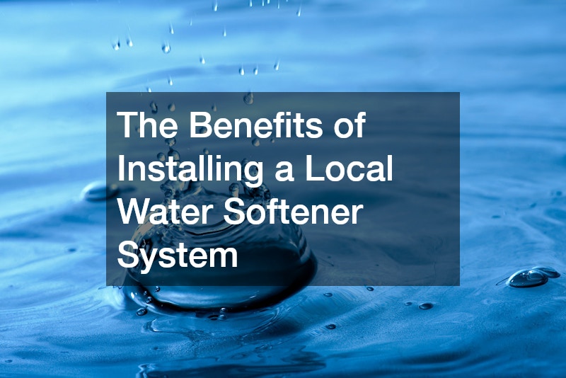 The Benefits of Installing a Local Water Softener System