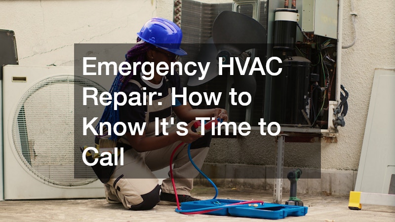 Emergency HVAC Repair  How to Know Its Time to Call
