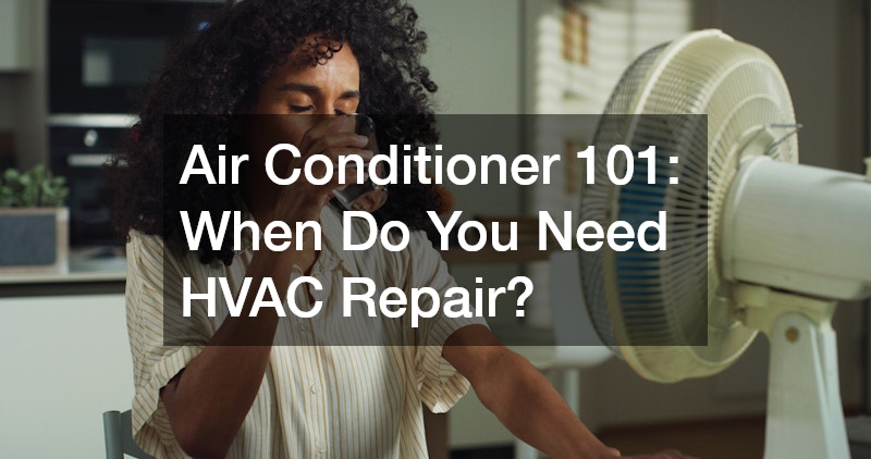 Air Conditioner 101  When Do You Need HVAC Repair?