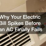 Why Your Electric Bill Spikes Before Your AC Finally Fails